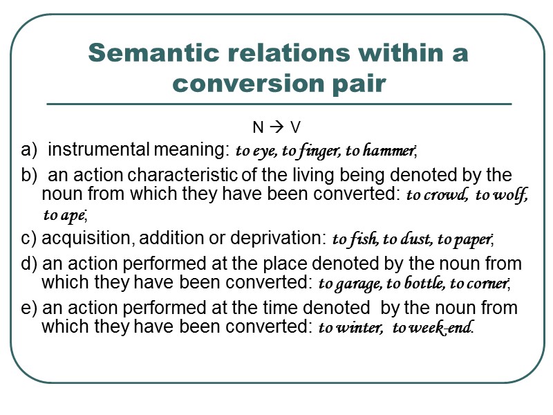 Semantic relations within a conversion pair N  V a)  instrumental meaning: to